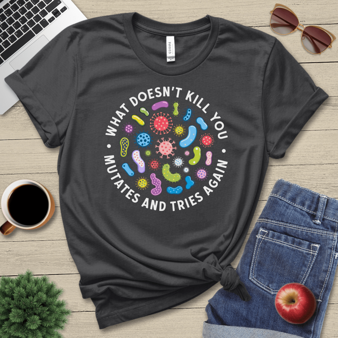 Mutates and Tries Again T-Shirt