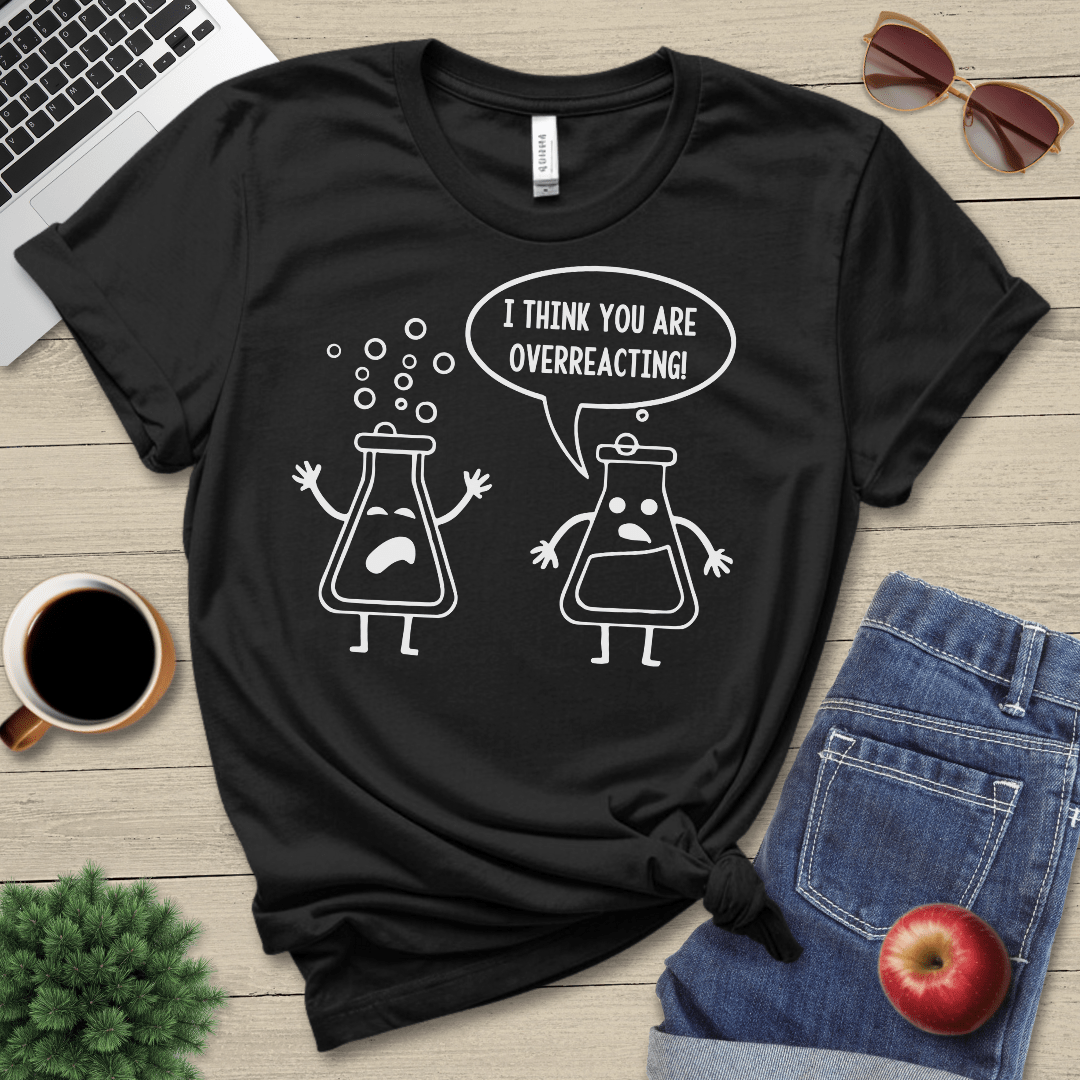 Overreacting T-Shirt