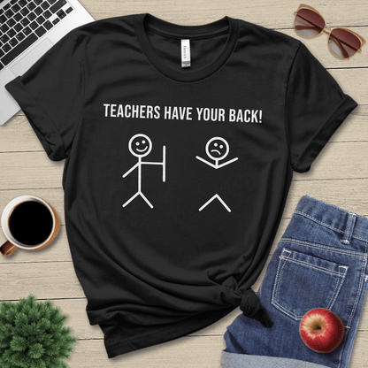 Teachers Have Your Back T-Shirt