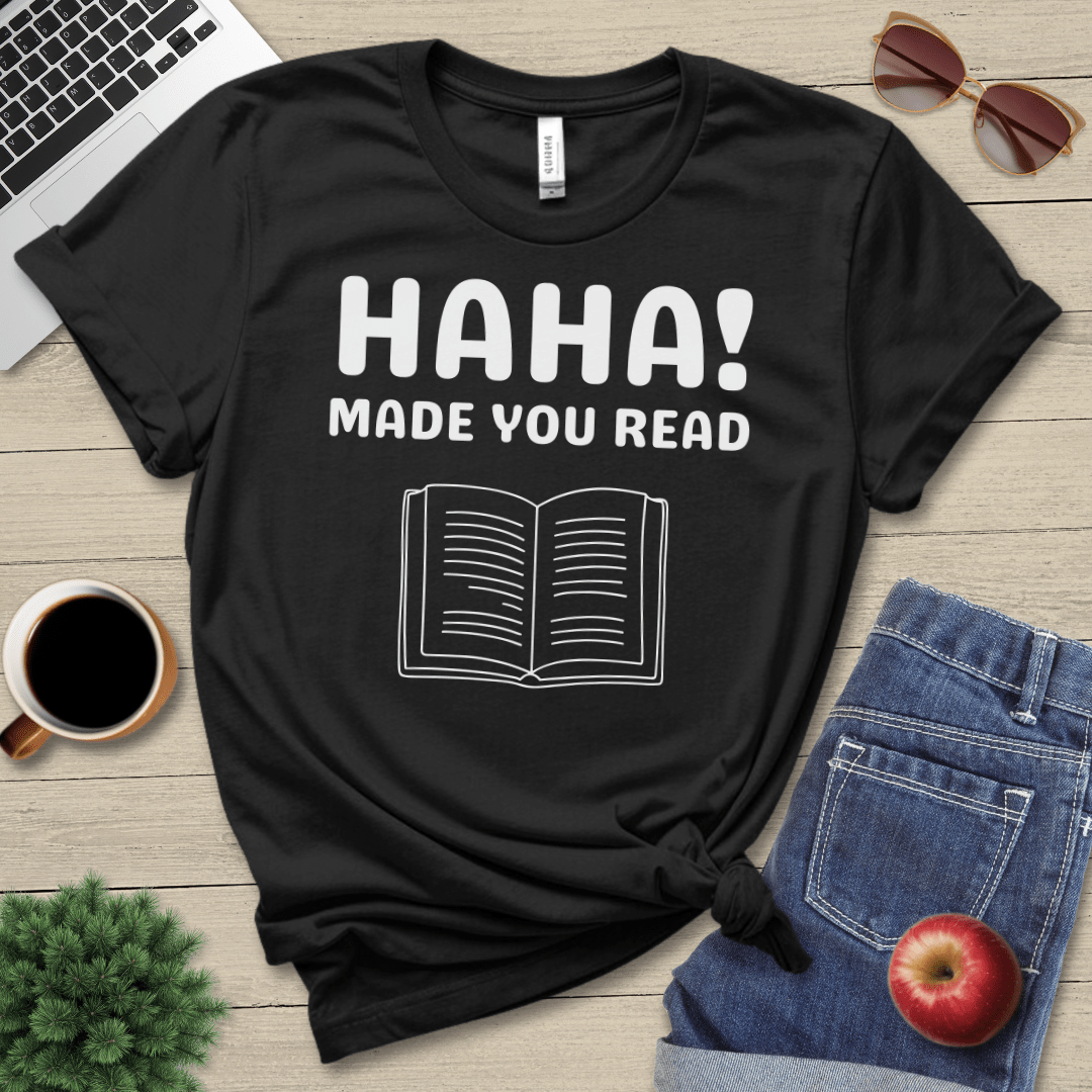 Made You Read T-Shirt