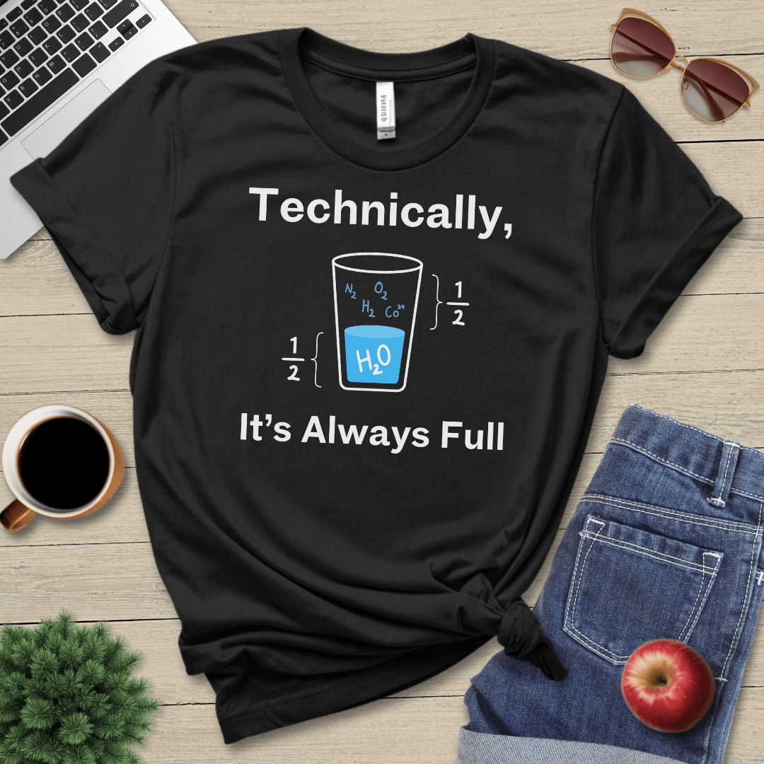 It's Always Full T-Shirt