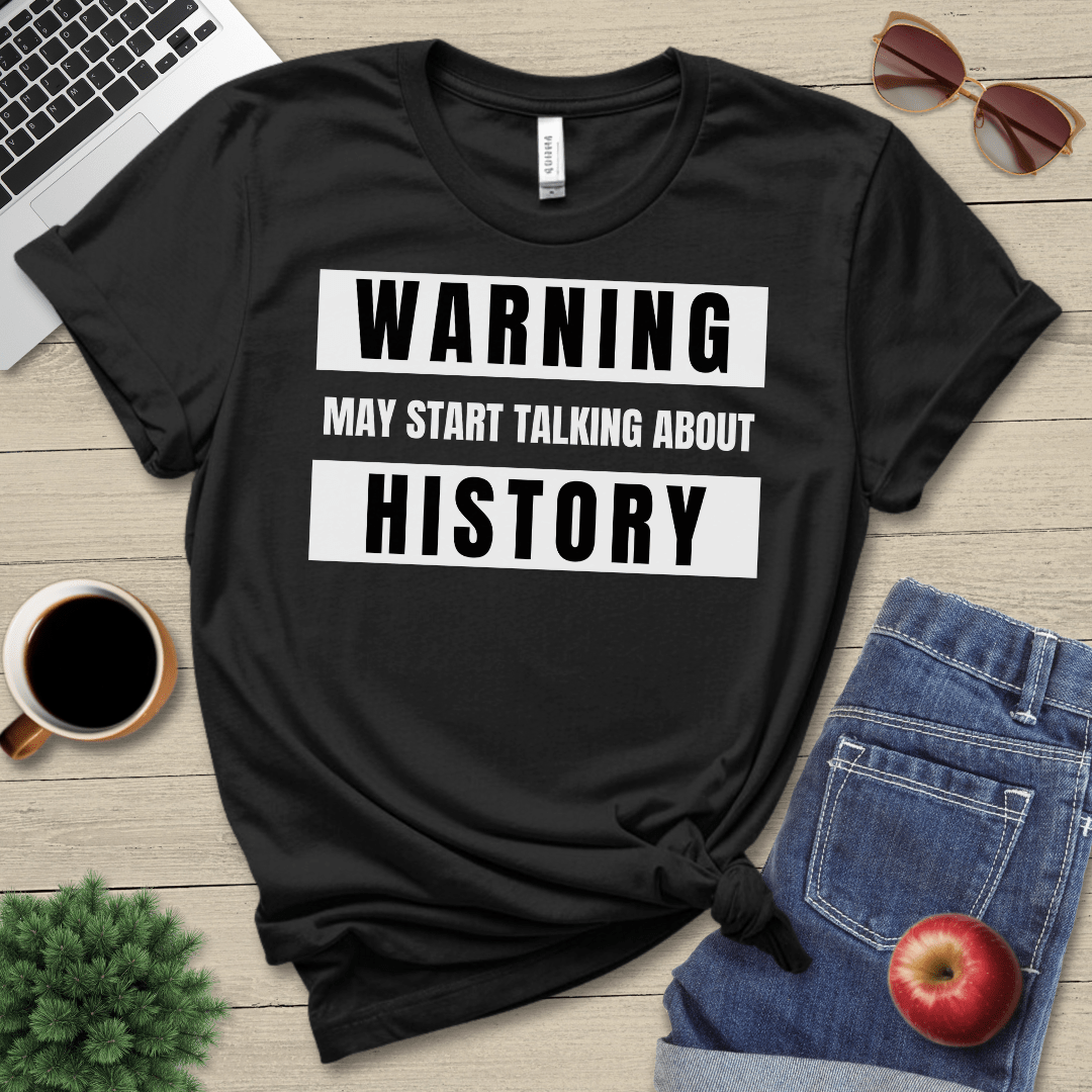 May Start Talking About History T-Shirt