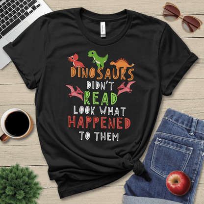 Dinosaurs Didn't Read T-Shirt