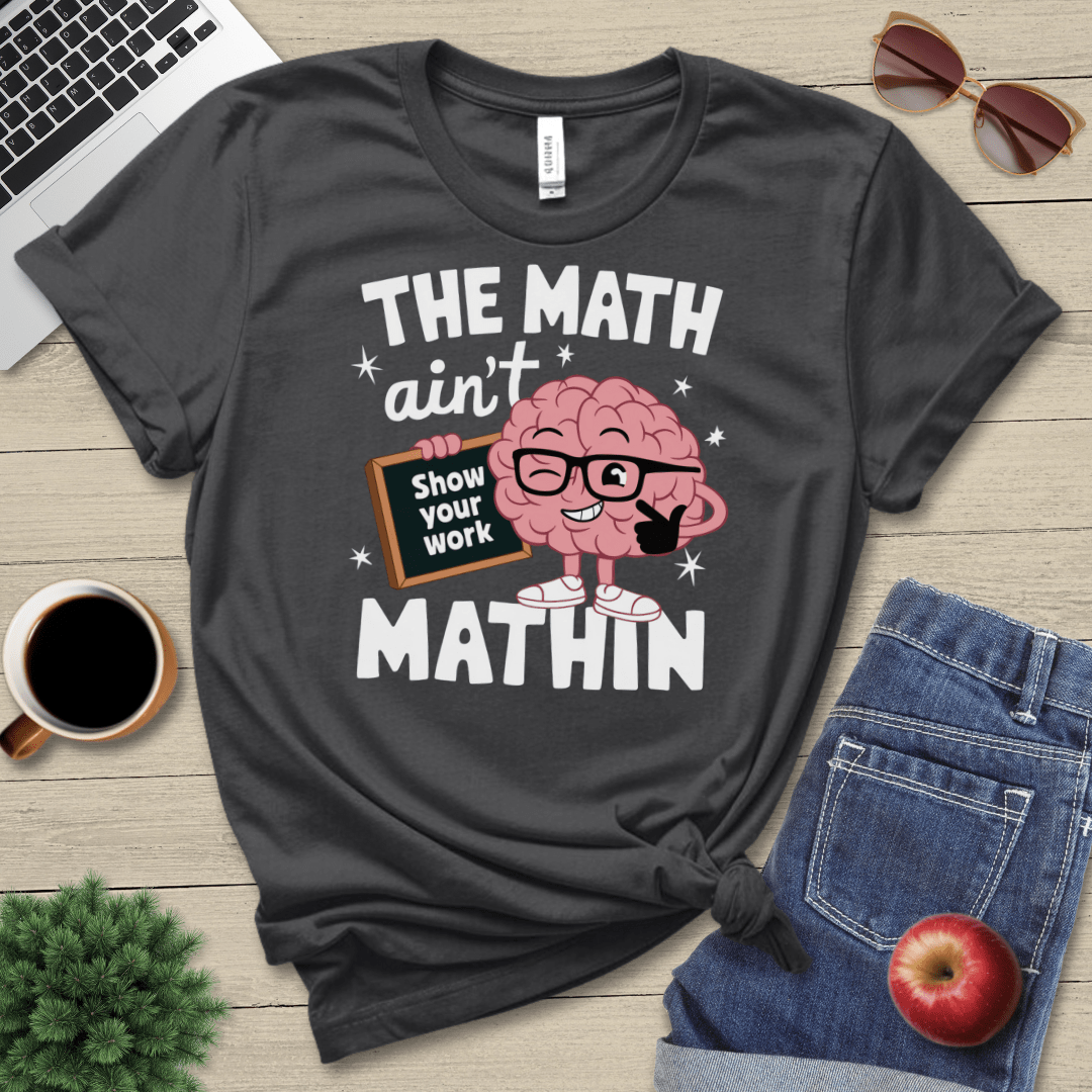 Math Ain't Mathin T-Shirt