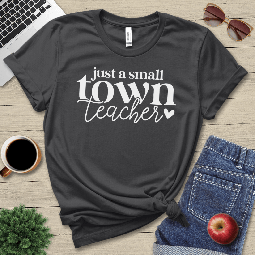 A Small Town Teacher T-Shirt