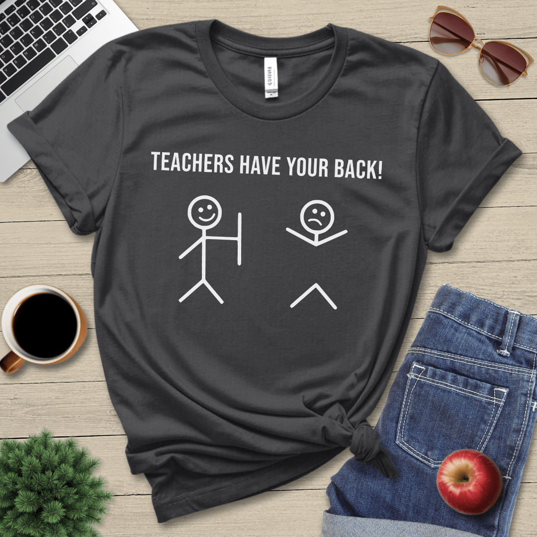 Teachers Have Your Back T-Shirt