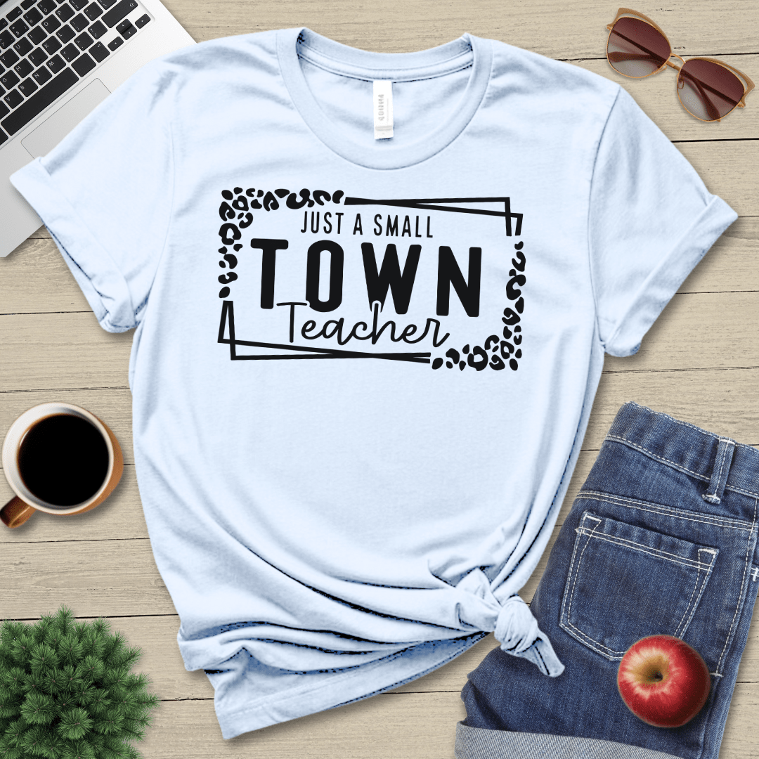 Small Town Teacher T-Shirt