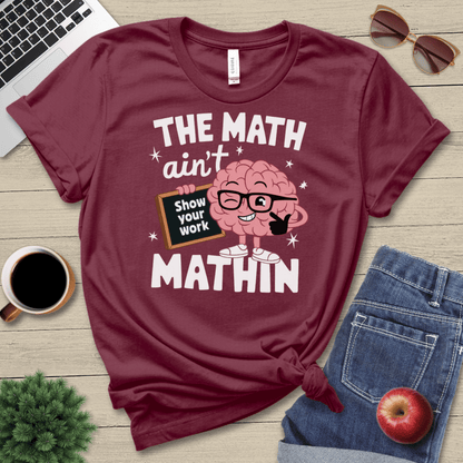 Math Ain't Mathin T-Shirt