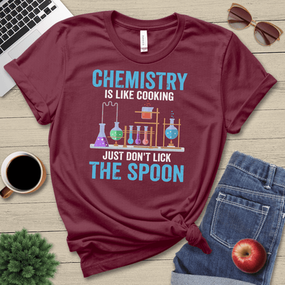 Chemistry Is Like Cooking T-Shirt