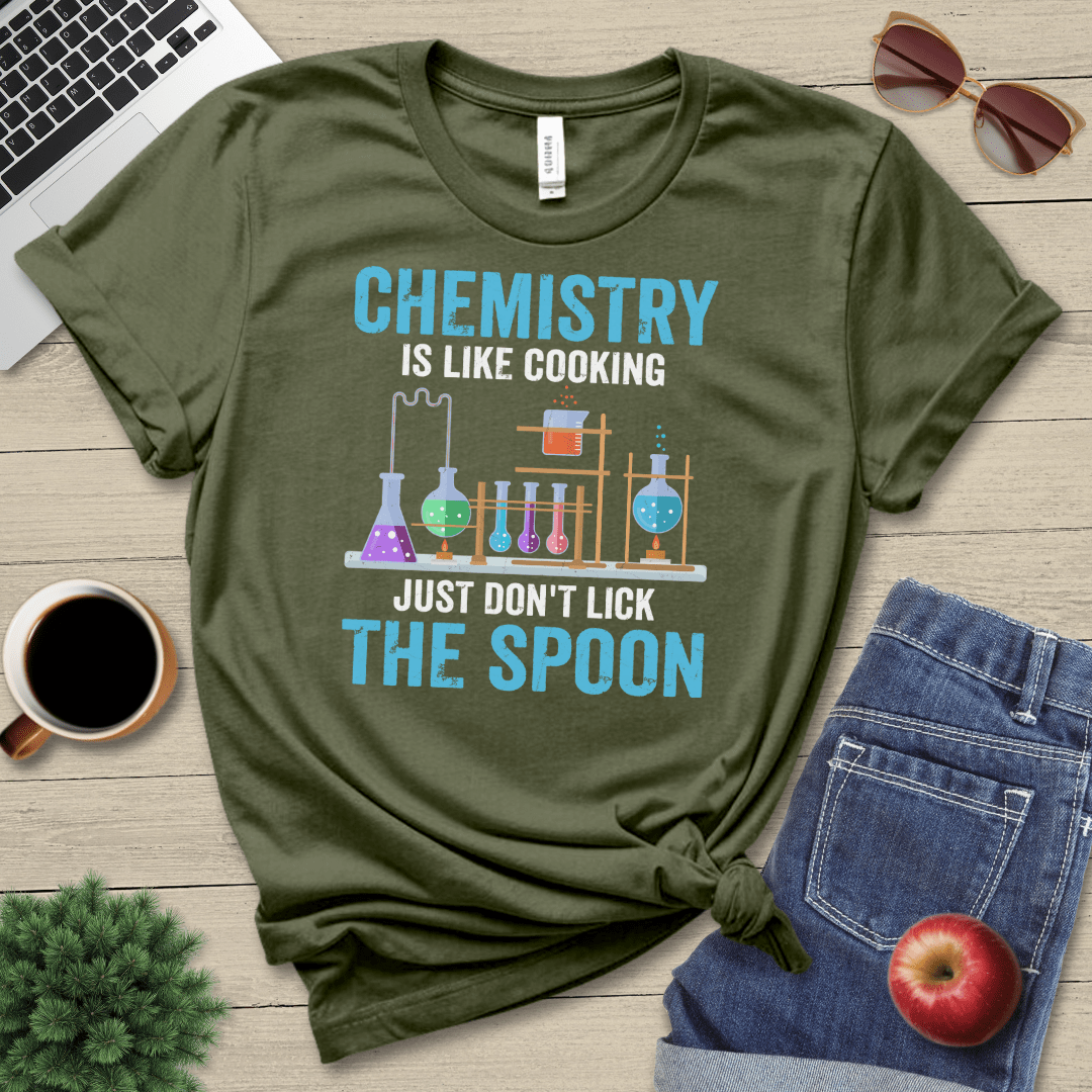 Chemistry Is Like Cooking T-Shirt