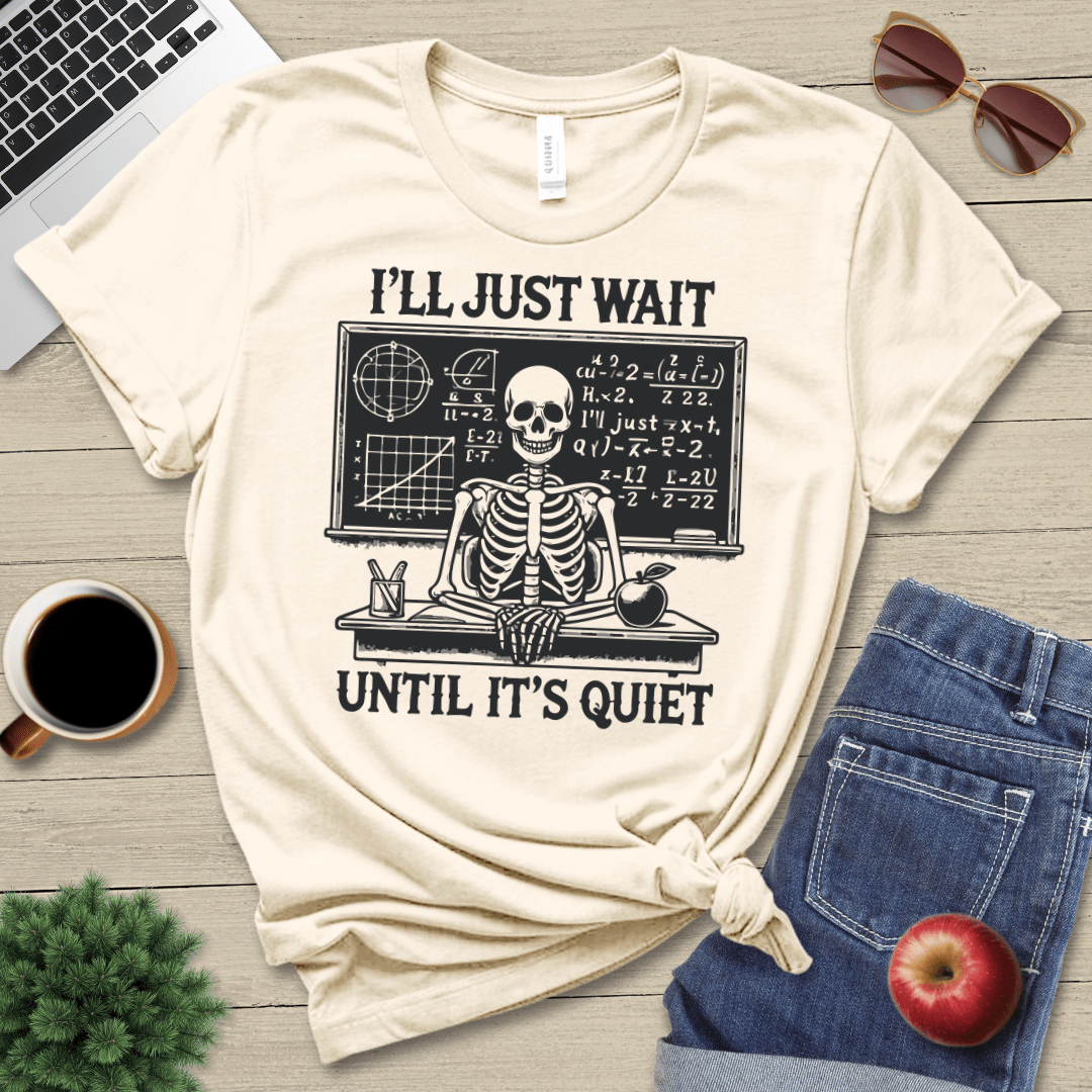 I'll Just Wait T-Shirt