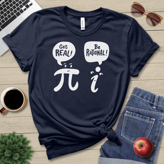 Get Real Be Rational T-Shirt