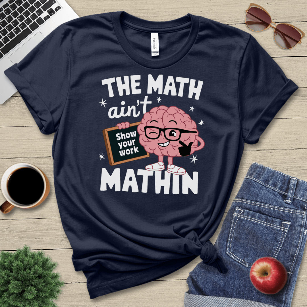 Math Ain't Mathin T-Shirt