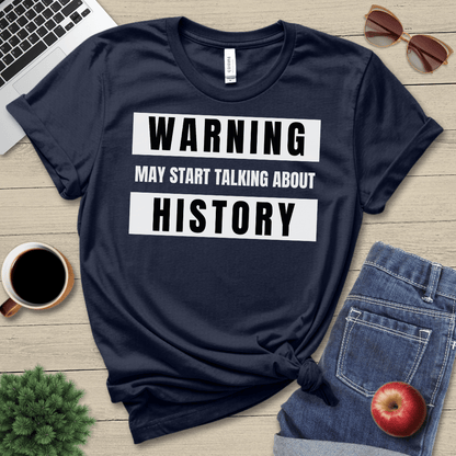 May Start Talking About History T-Shirt