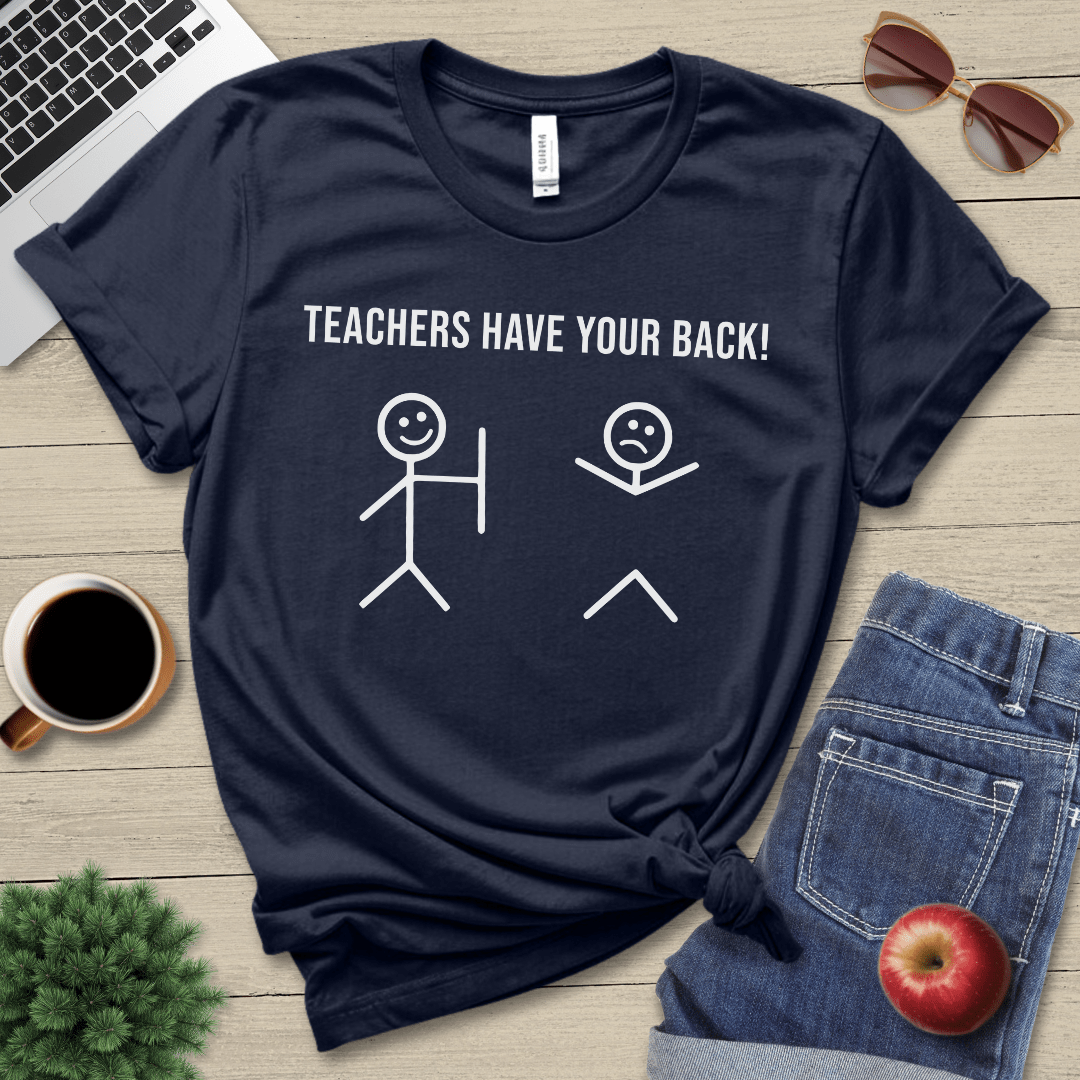 Teachers Have Your Back T-Shirt