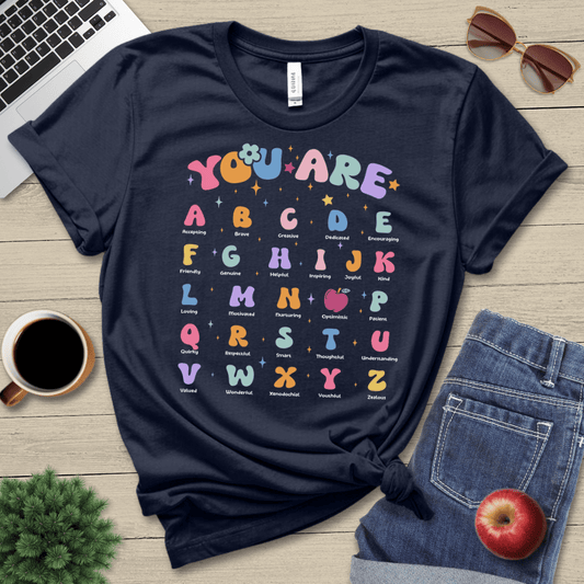 You Are Alphabets T-Shirt