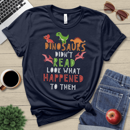 Dinosaurs Didn't Read T-Shirt