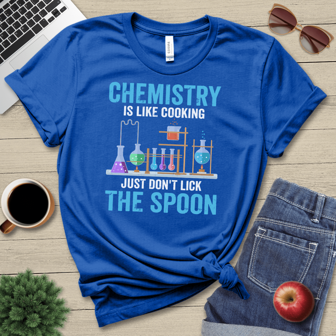 Chemistry Is Like Cooking T-Shirt