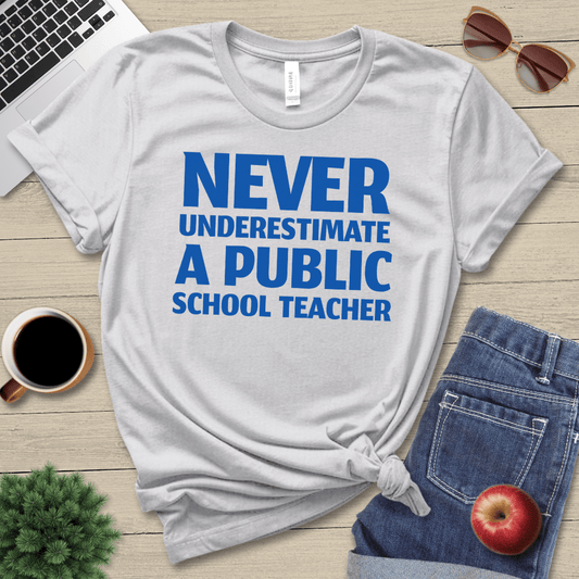 Never Underestimate Teacher T-Shirt