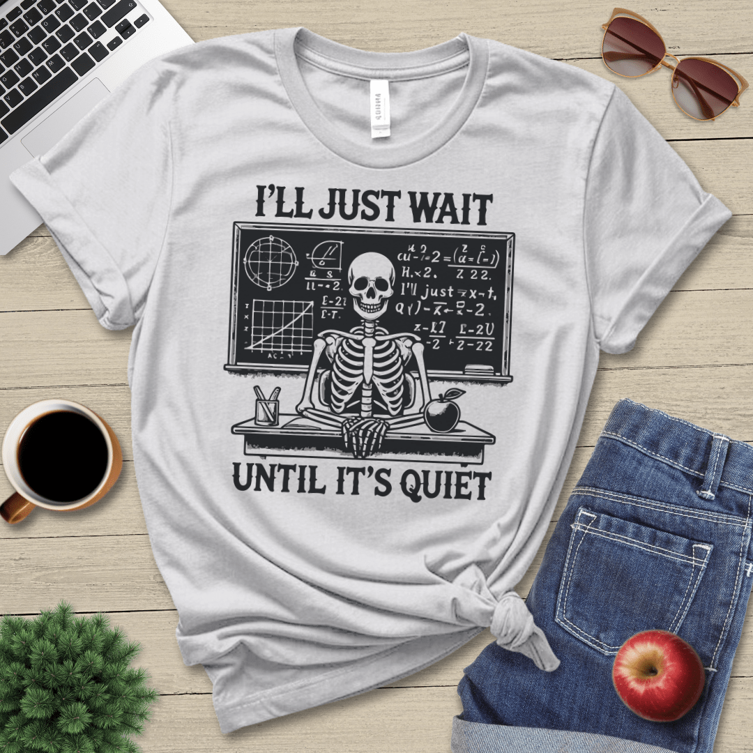 I'll Just Wait T-Shirt