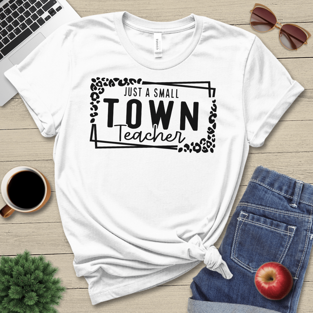 Small Town Teacher T-Shirt