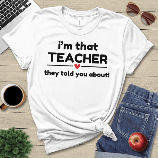 I'm That Teacher T-Shirt